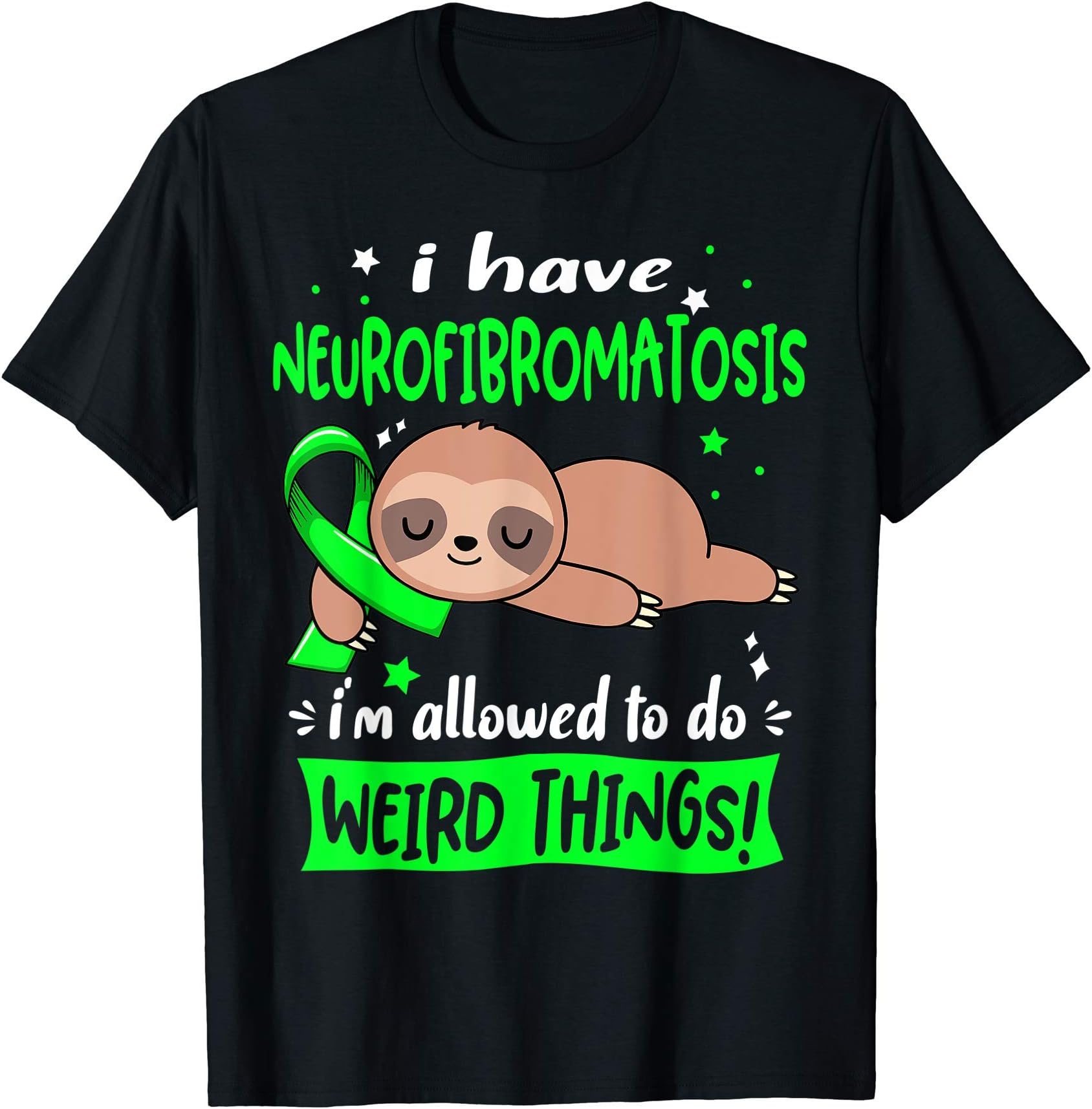Neurofibromatosis AwarenessI have Neurofibromatosis i'm allowed to do Weird Things T-ShirtOEKO-TEX STANDARD 100