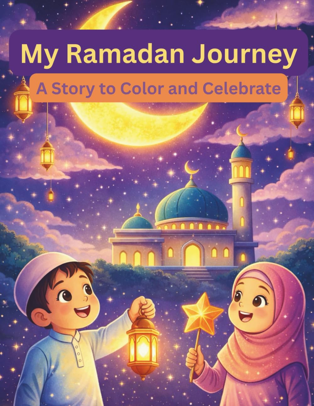 My Ramadan Journey: A Story to Color and Celebrate