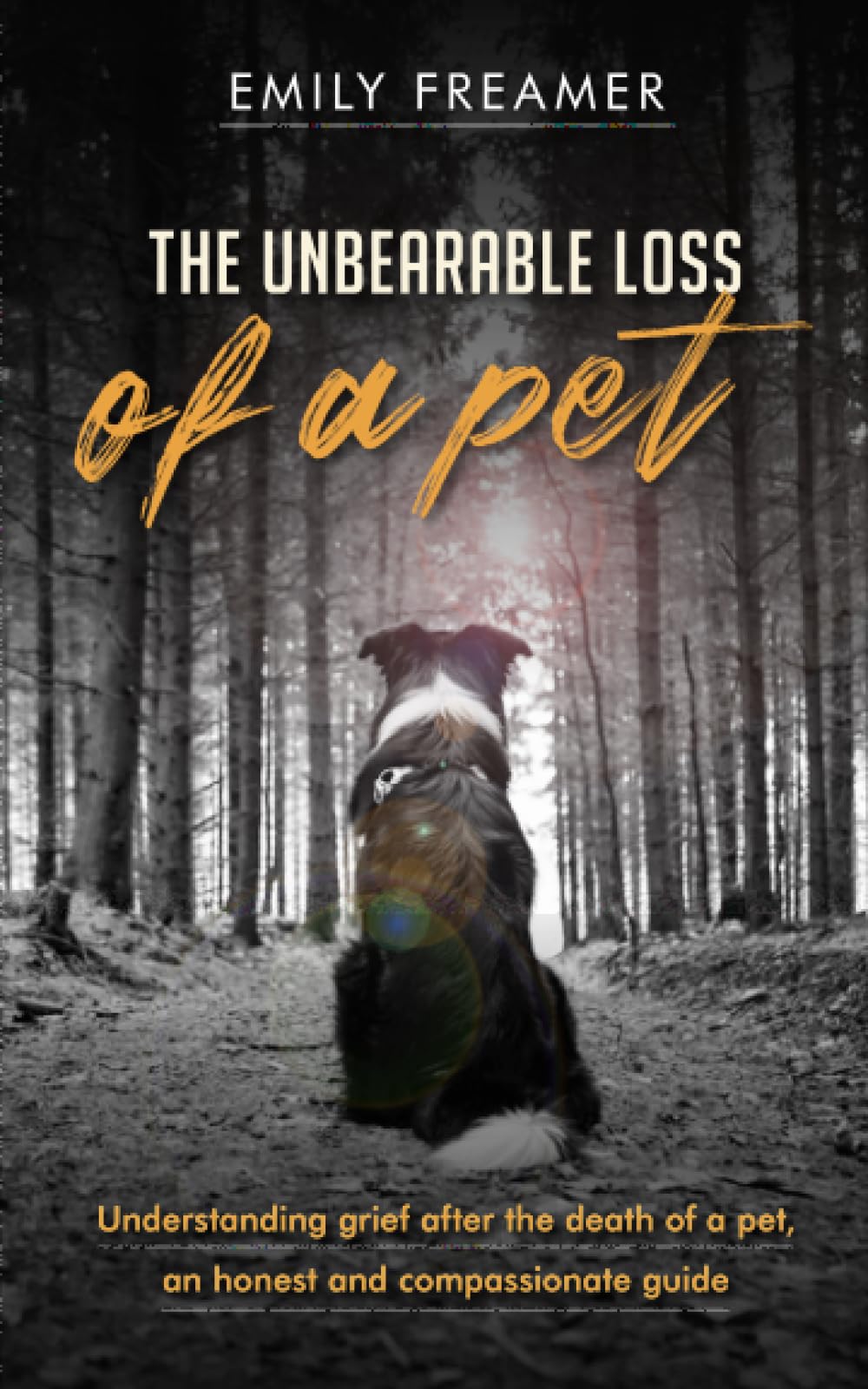The Unbearable Loss of a Pet: Understanding Grief After the Death of a Pet: An Honest and Compassionate Guide