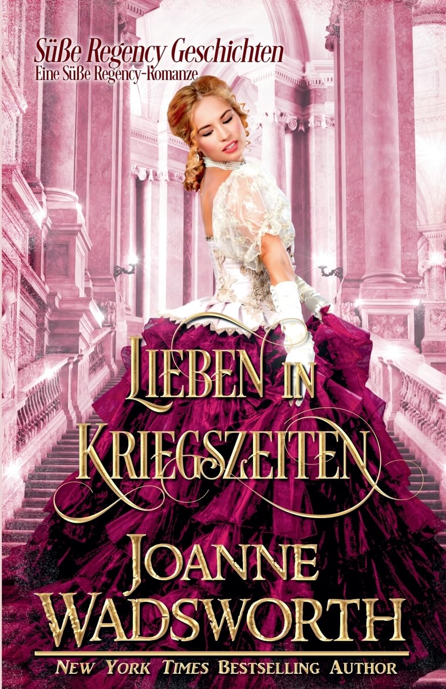 Lieben in Kriegszeiten: Eine Süße Regency-Romanze: 3 (Süße Regency Geschichten)