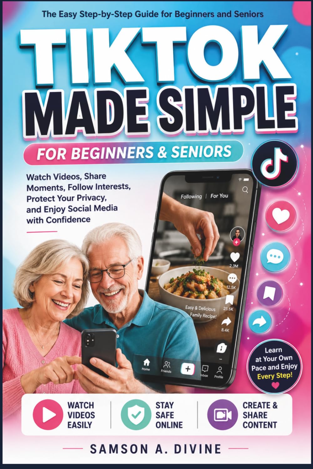 TikTok Made Simple for Beginners and Seniors: A Step-by-Step Guide to Watching Videos, Creating Posts, Following Creators, Staying Safe Online, and ... Confidence and Ease (APP GUIDE SOLUTIONS)