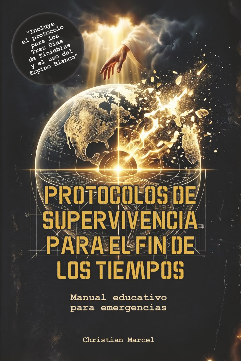 PROTOCOLOS DE SUPERVIVENCIA PARA EL FIN DE LOS TIEMPOS: Manual educativo para emergencias