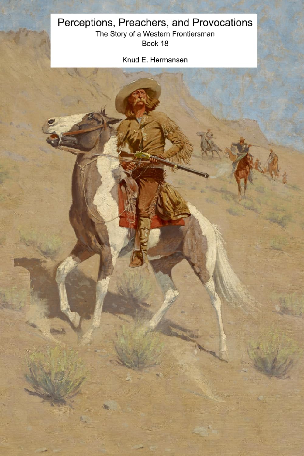 Perceptions, Preachers, and Provocations: The Story of a Western Frontiersman, Book 18 (The Story of a Confederate Soldier & Western Frontiersman)
