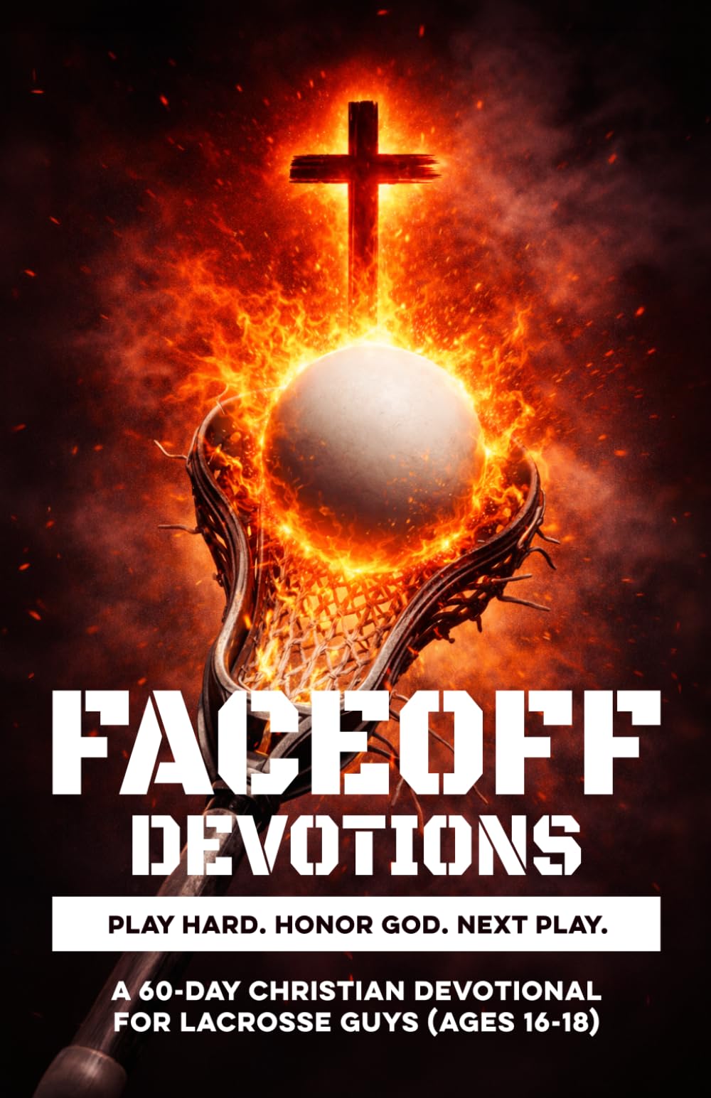 Faceoff Devotions | Play Hard. Honor God. Next Play.: A 60-Day Christian Lacrosse Devotional for Teen Guys Ages 16–18 to Build Faith, Confidence, & ... Through Jesus (Christian Family Devotionals)