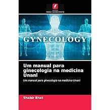 Um manual para ginecologia na medicina Unani Um manual para ginecologia na medicina Unani Portuguese Edition