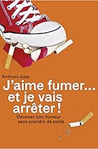 Download J'aime fumer et je vais arrêter: Devenez non-fumeur en 30 jours PDF