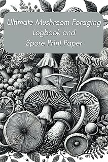 Ultimate Mushroom Foraging Logbook and Spore Print Paper: Documenting and Discovering the Fungal World