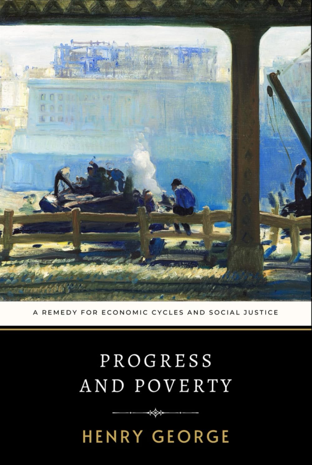 Progress and Poverty: Henry George’s Remedy for Economic Cycles and Social Justice