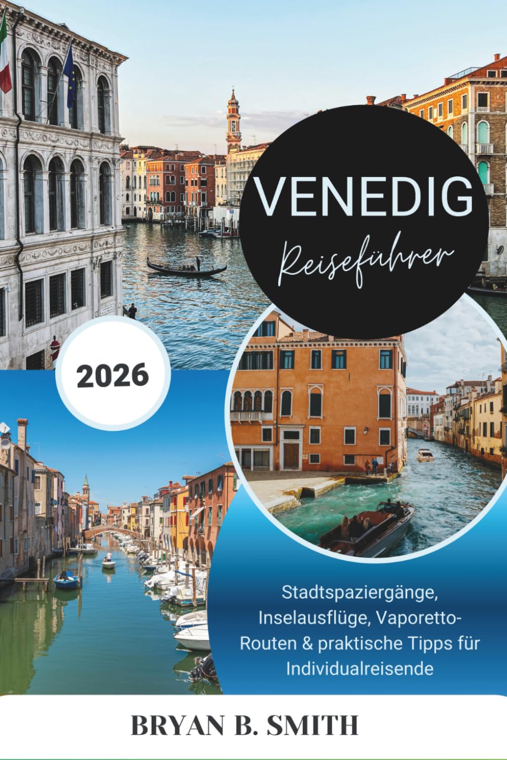 Venedig Reiseführer 2026: Stadtspaziergänge, Inselausflüge, Vaporetto-Routen & praktische Tipps für Individualreisende