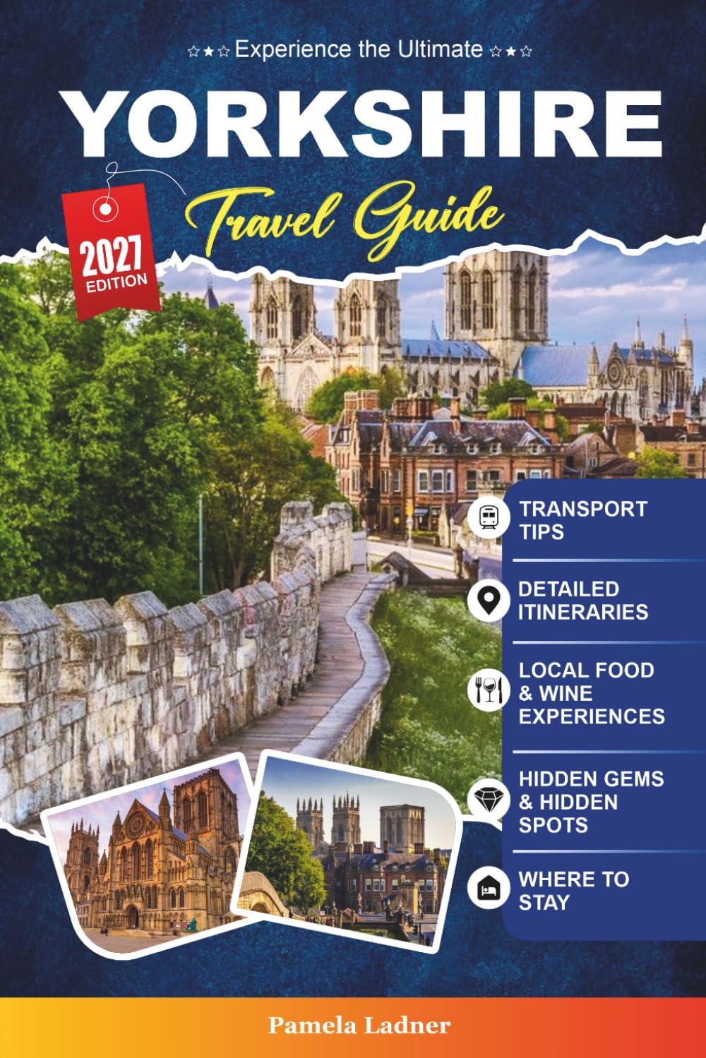 YORKSHIRE TRAVEL GUIDE 2027: A Practical Guidebook for First-Time Visitors, Families, Solo Travelers, and Budget-Conscious Adventurers