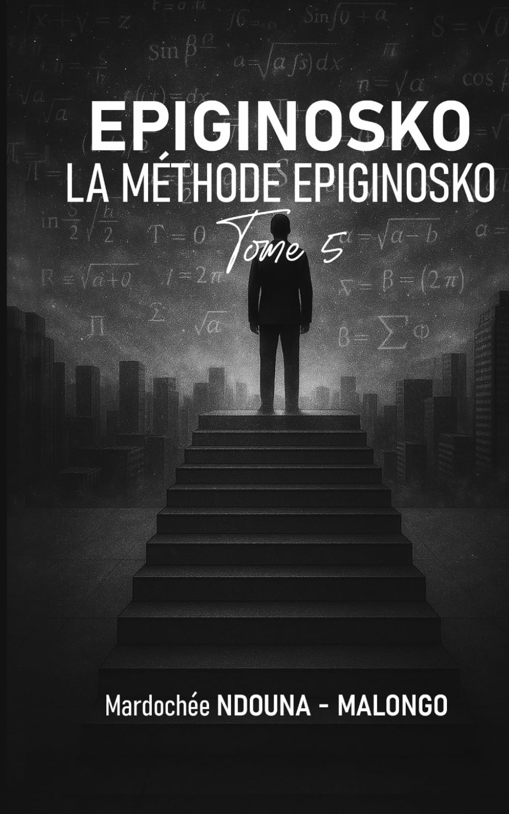 LA MÉTHODE EPIGNOSKO: EPIGINOSKO Tome 5