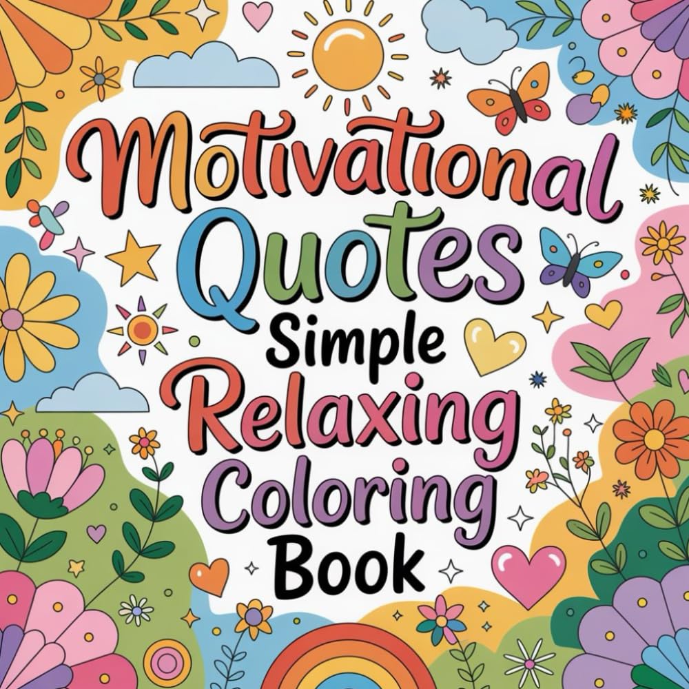 Motivational Quotes Simple Relaxing Coloring book: cute coloring book for kids, coloring book for adults, kawaii coloring book, Coloring Book for ... sayings, uplifting words, confidence quotes
