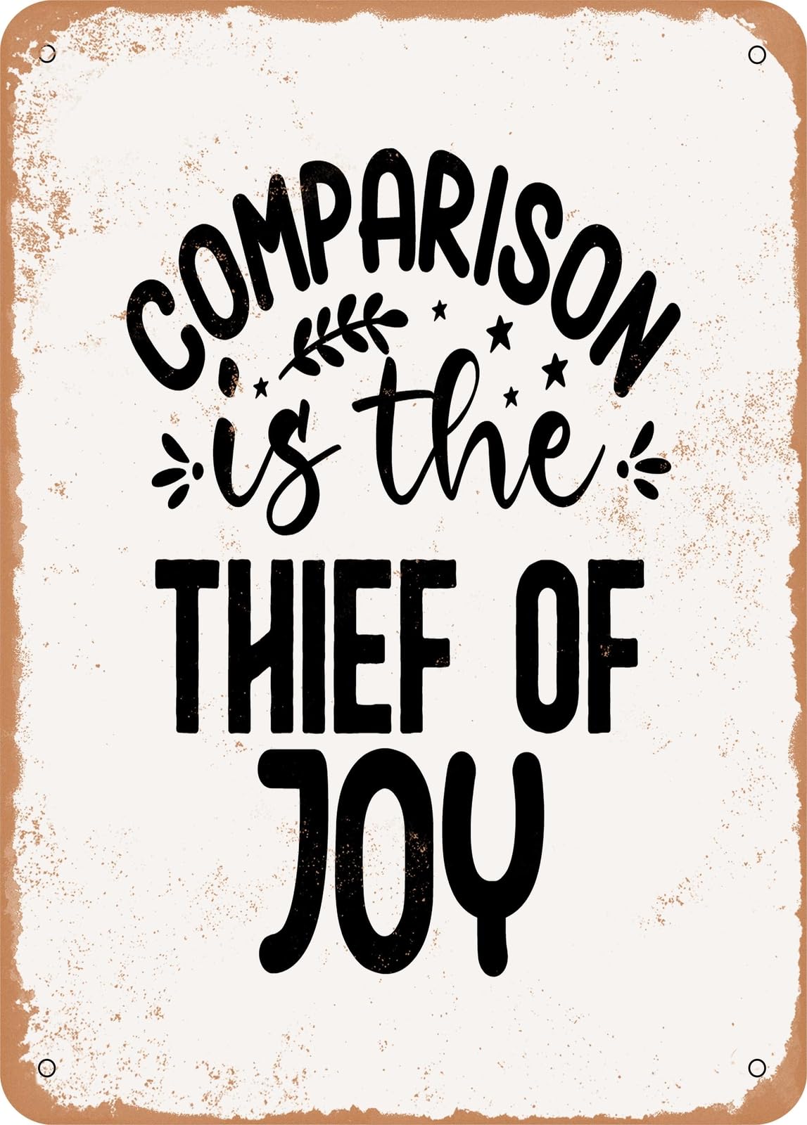 Metal Sign - Comparison is the Thief of Joy - 3 - Vintage Rusty Look home decor