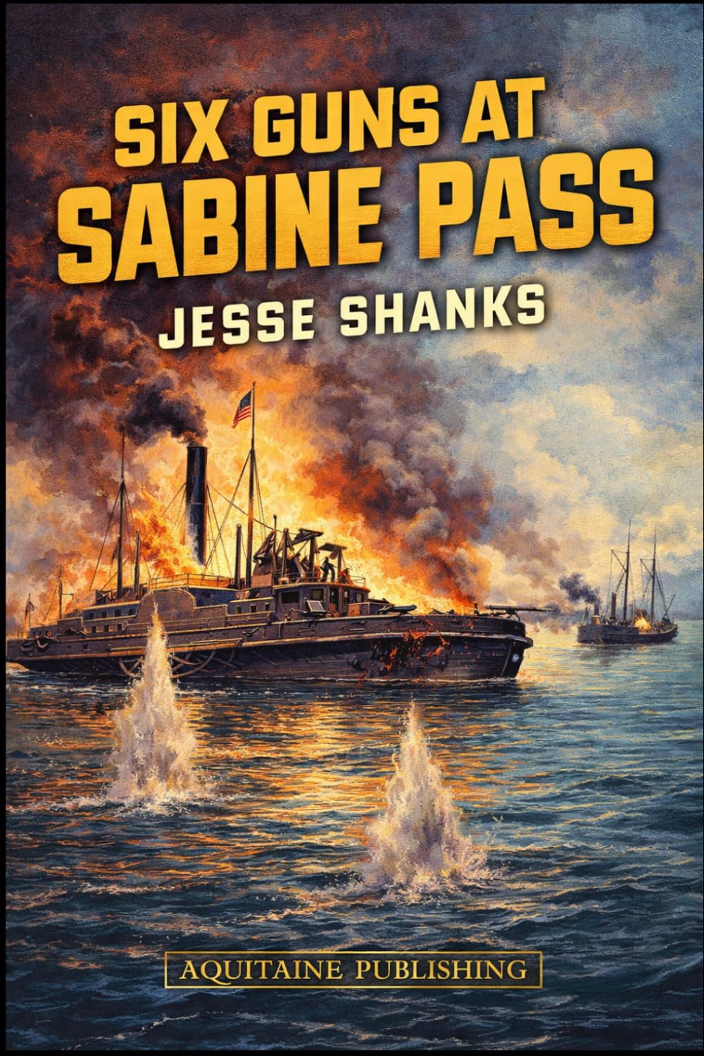 Six Guns at Sabine Pass: A Battle in the Western Theater of the Civil War