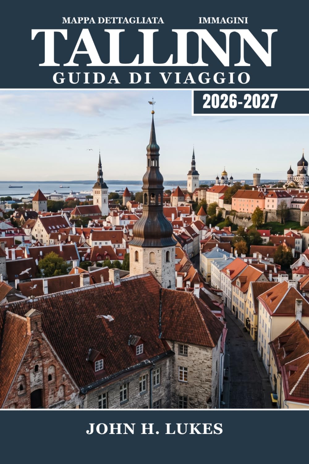 TALLINN Guida di viaggio 2026-2027: Dove alloggiare, cosa mangiare e come esplorare il centro storico dell'Estonia e i suoi dintorni