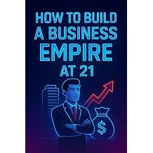 How to build a Business Empire at 21 Ways to become a millionaire