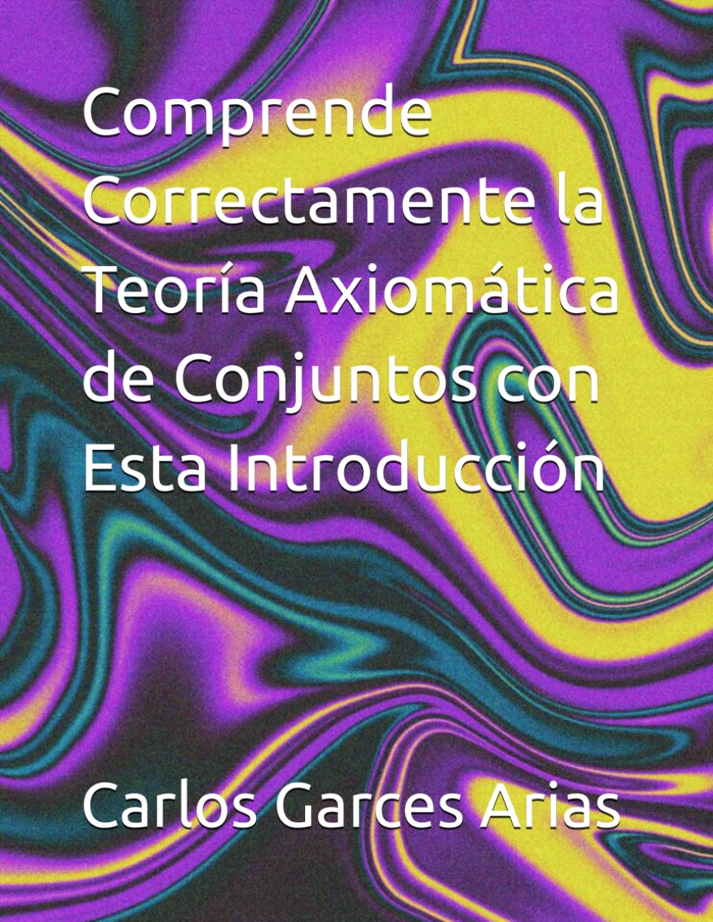 Comprende Correctamente la Teoría Axiomática de Conjuntos con Esta Introducción