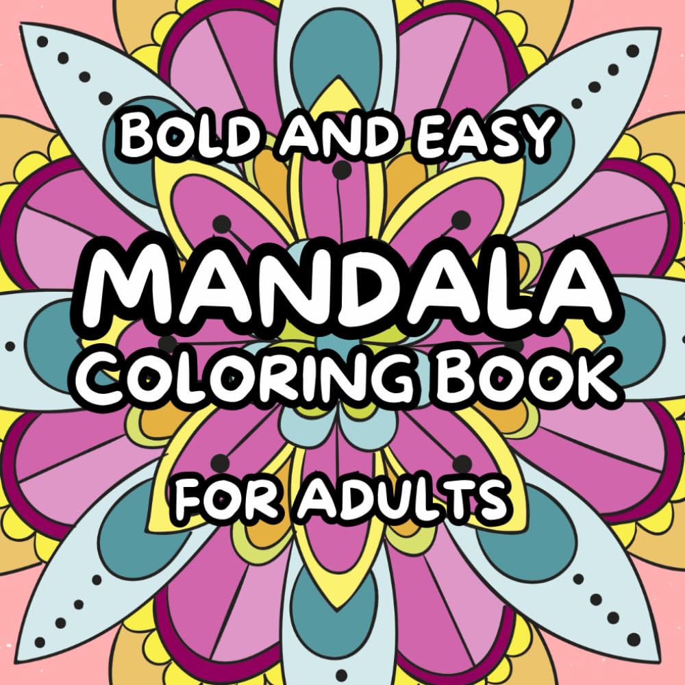 Bold and Easy Mandala Coloring Book: Simple and Bold Mandalas for Adults: Easy-to-Color Designs for Stress Relief and Relaxation | 8,5 x 8,5 inches,