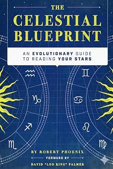 The Celestial Blueprint An Evolutionary Guide to Reading Your Stars