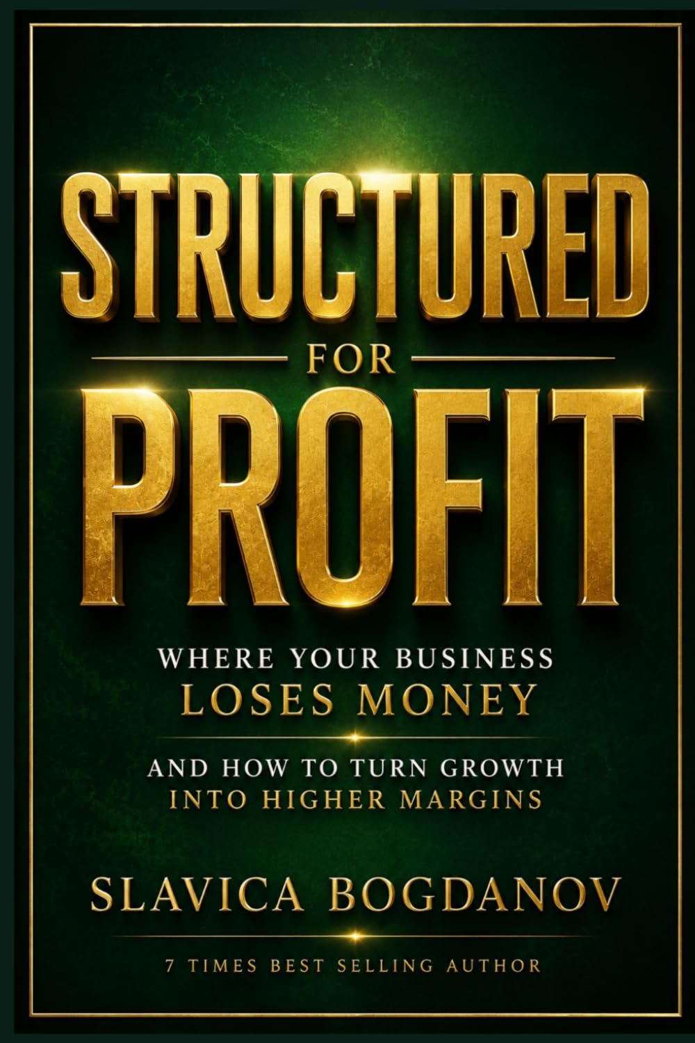 Structured for Profit: Where Your Business Loses Money and How to Turn Growth Into Higher Margins (The Outlier Mastery Series)
