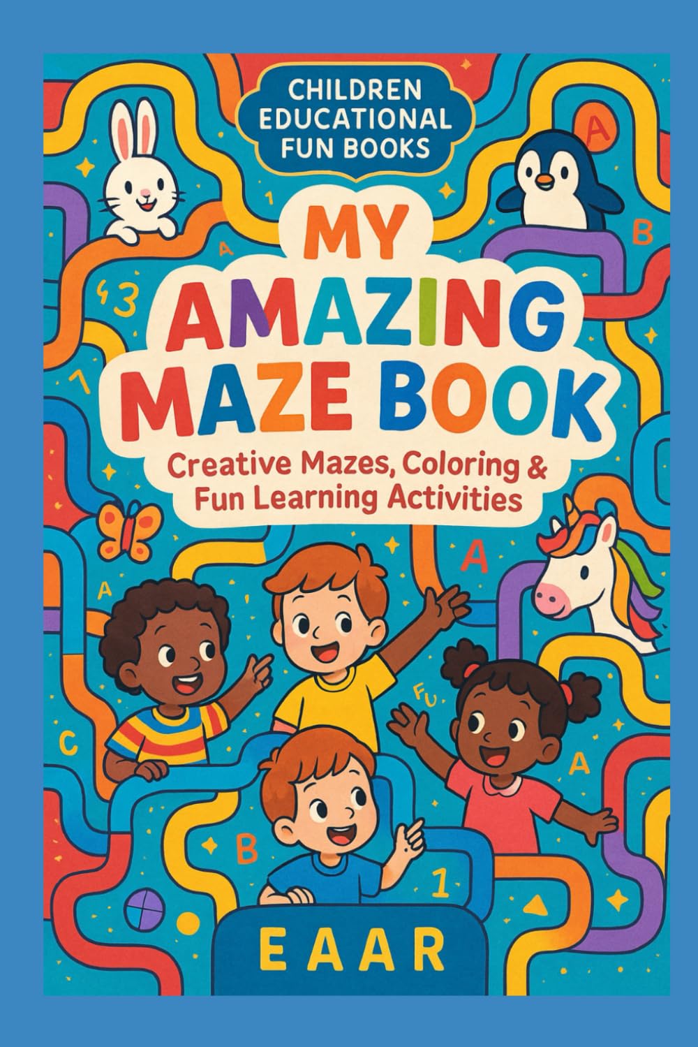 My Amazing Maze Book: Creative Mazes, Coloring & Fun Learning Activities (Children Educational Fun Books)