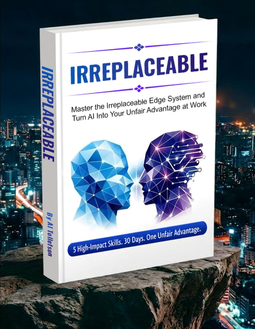 IRREPLACEABLE: Master the Irreplaceable Edge System and Turn AI into Your Unfair Advantage at Work
