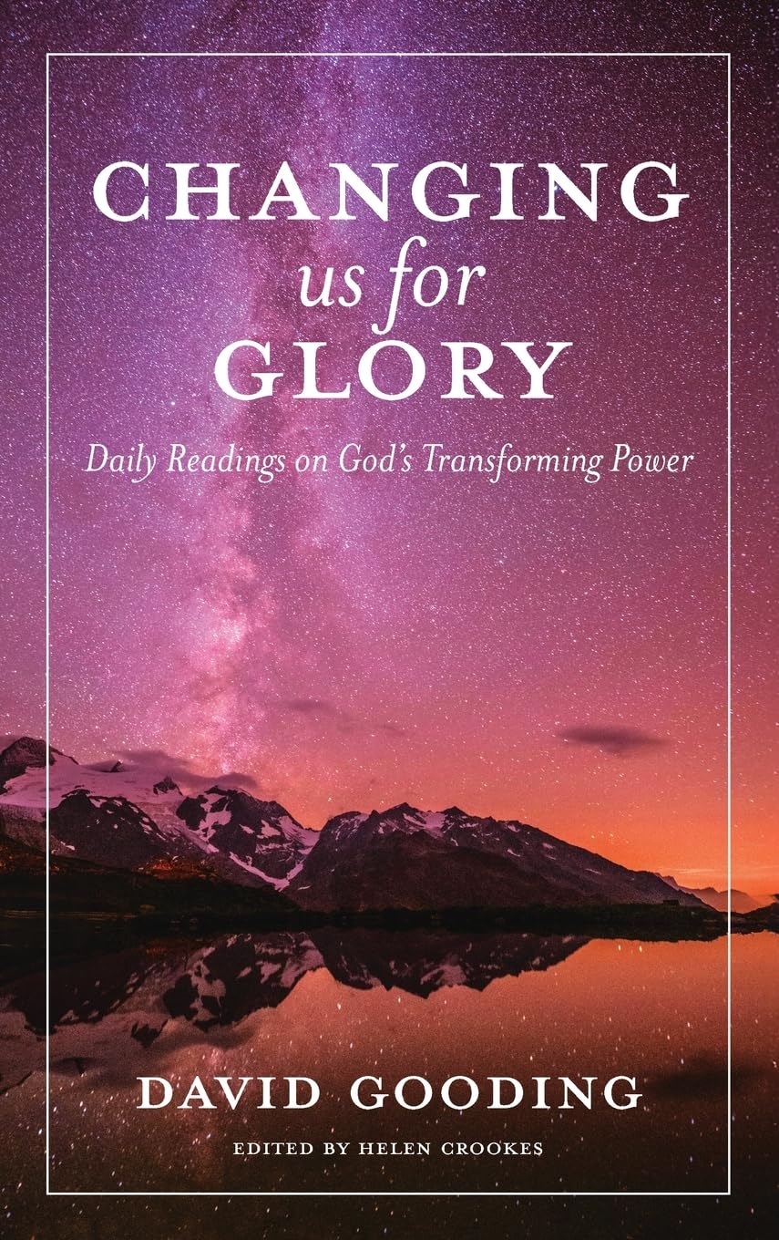 Changing us for Glory: Daily Readings on God's Transforming Power (Myrtlefield Devotionals)