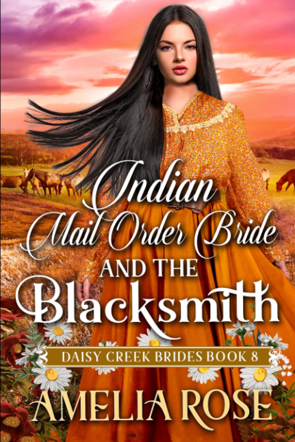 Indian Mail Order Bride and the Blacksmith: Inspirational Western Mail Order Bride Romance (Daisy Creek Brides)
