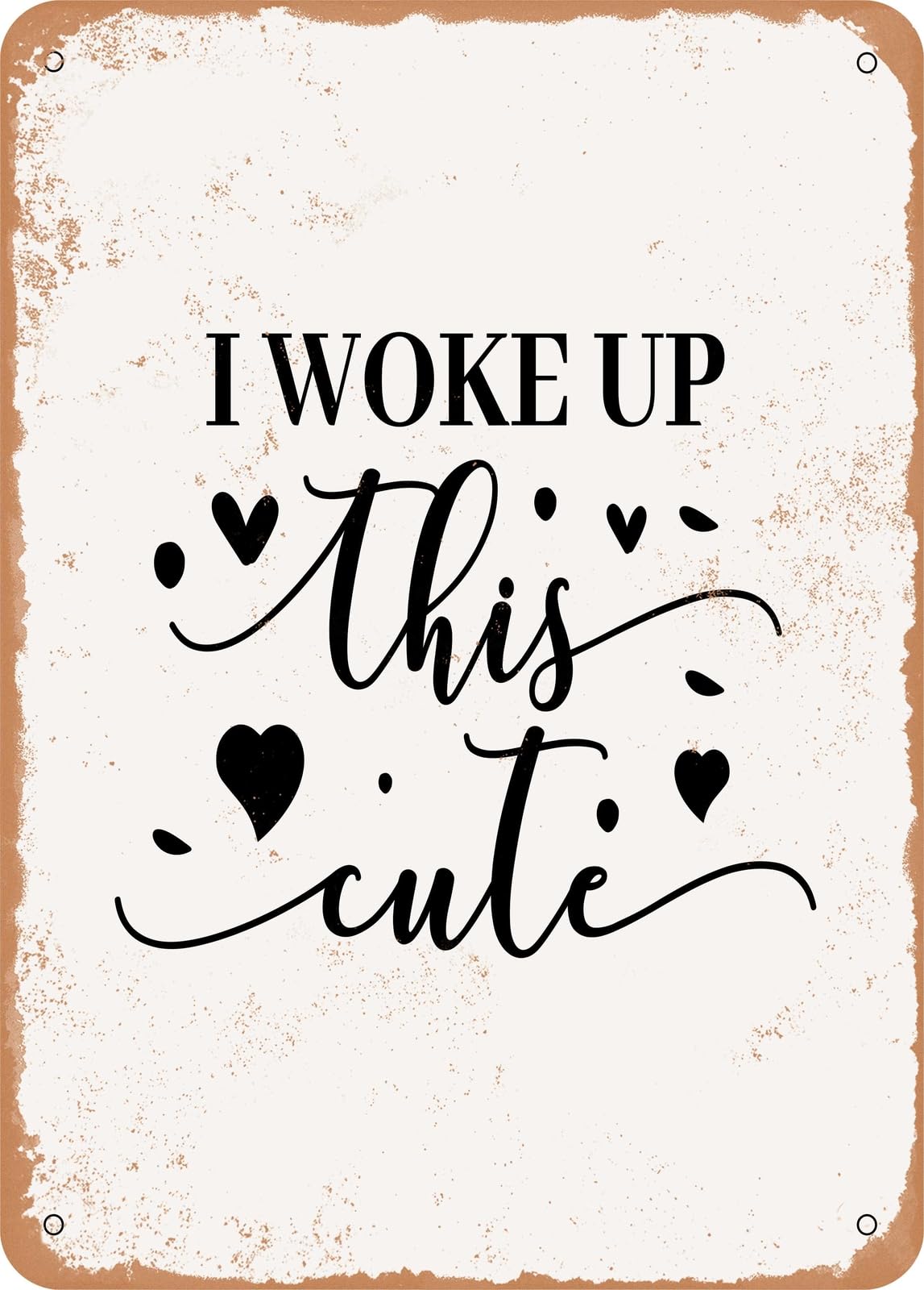 Metal Sign - I Woke Up This Cute - Vintage Rusty Look home decor