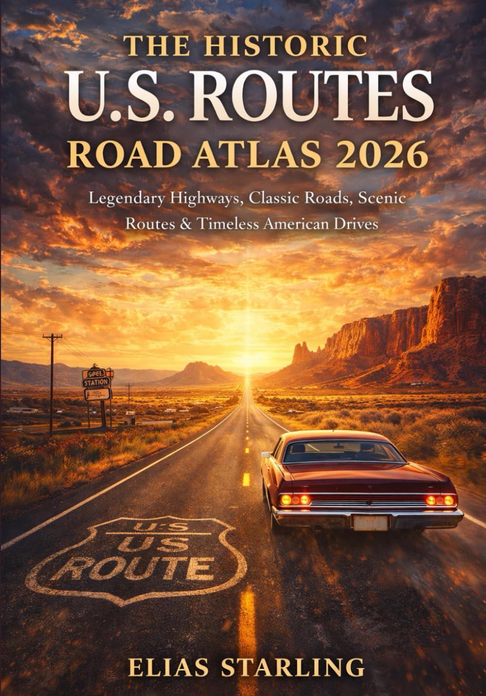 The Historic U.S. Routes Road Atlas 2026: Legendary Highways, Classic Roads, Scenic Routes & Timeless American Drives      Paperback – February 23, 2026