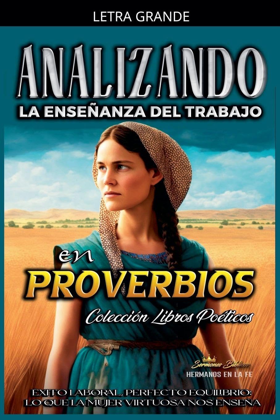 Analizando la Enseñanza del Trabajo en Proverbios: 12 (La Enseñanza del Trabajo en la Biblia)