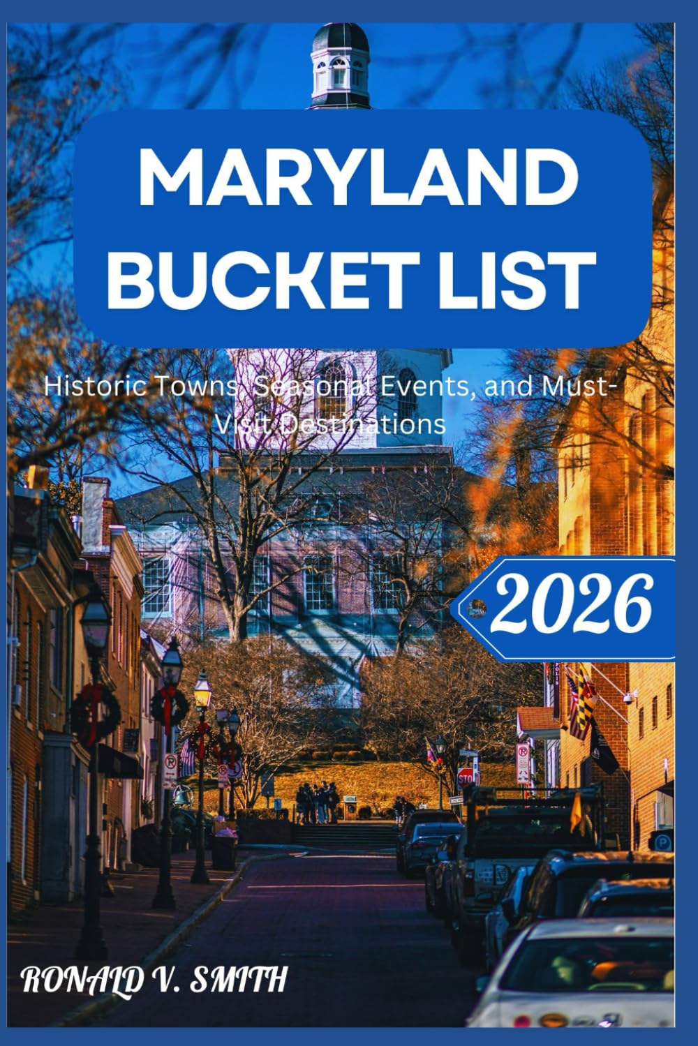 MARYLAND BUCKET LIST 2026: Historic Towns, Seasonal Events, and Must-Visit Destinations