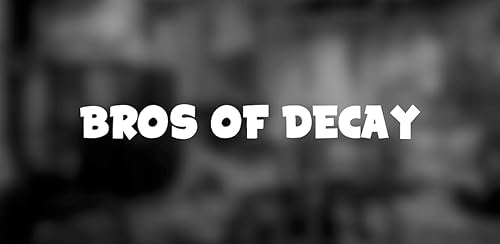 Bros Of Decay