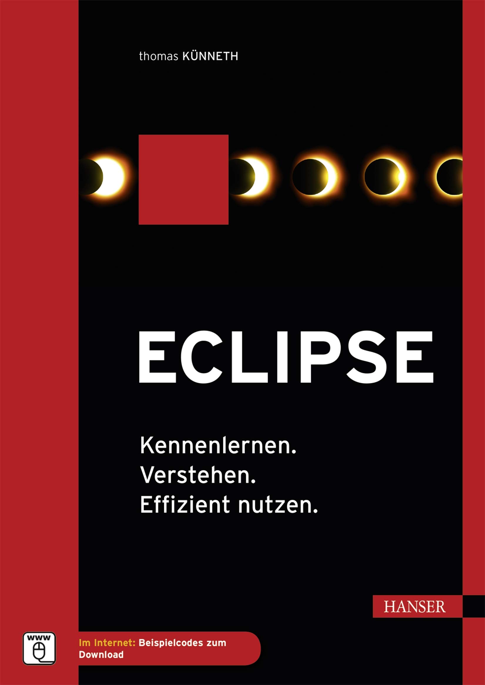Eclipse: Kennenlernen. Verstehen. Effizient nutzen