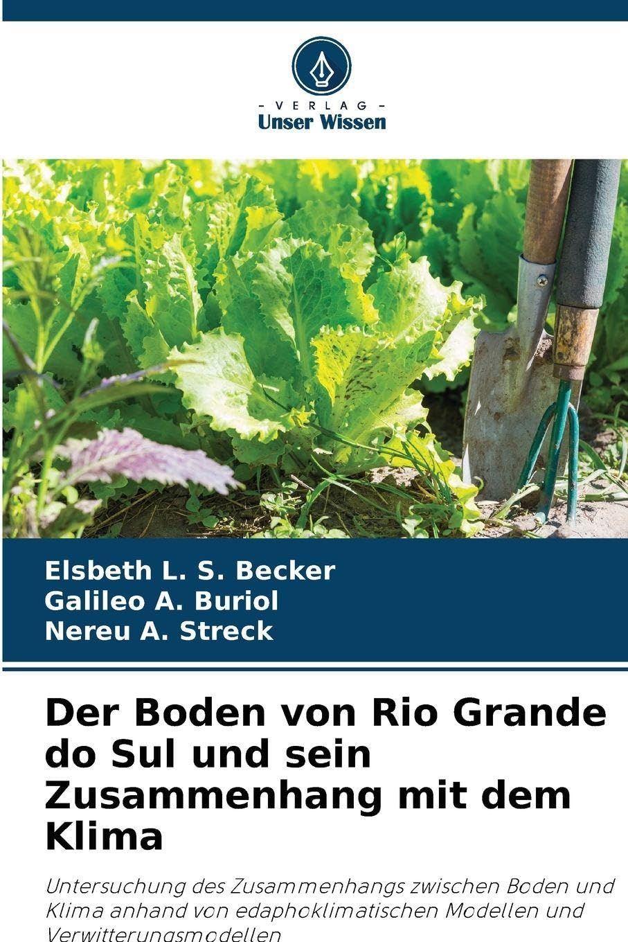 Der Boden von Rio Grande do Sul und sein Zusammenhang mit dem Klima: Untersuchung des Zusammenhangs zwischen Boden und Klima anhand von edaphoklimatischen Modellen und Verwitterungsmodellen