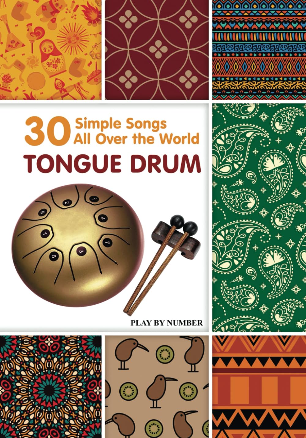 Tongue Drum 30 Simple Songs - All Over the World: Play by Number (Easy Tongue Drum Sheet Music. World Music Collection)