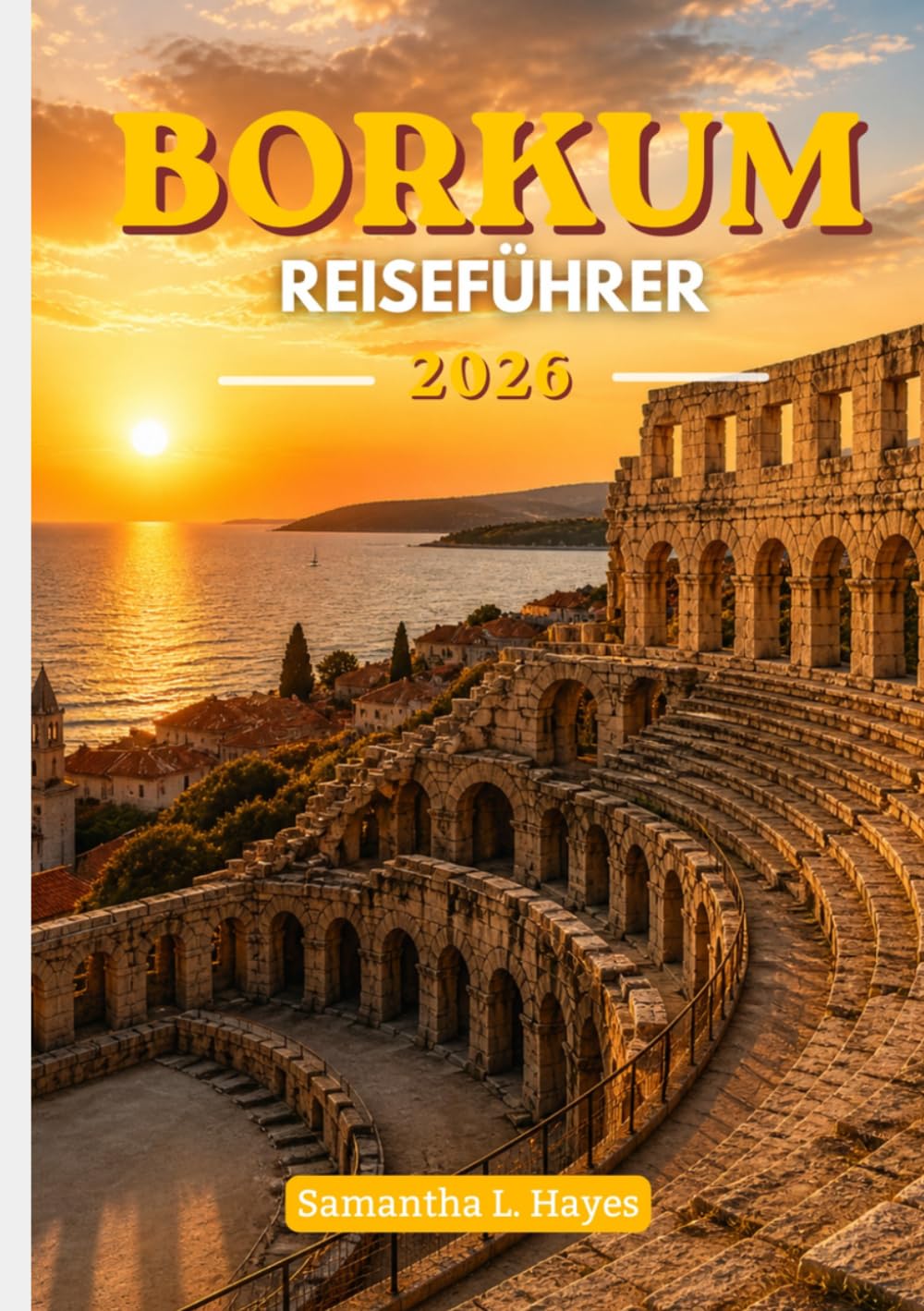 Borkum Reiseführer 2026: Ein umfassender Reiseführer für einen Küstenurlaub: Entdecken Sie verborgene Schätze, authentische Küche, malerische ... ausgearbeitete 4- bis 5-tägige Reiseroute.