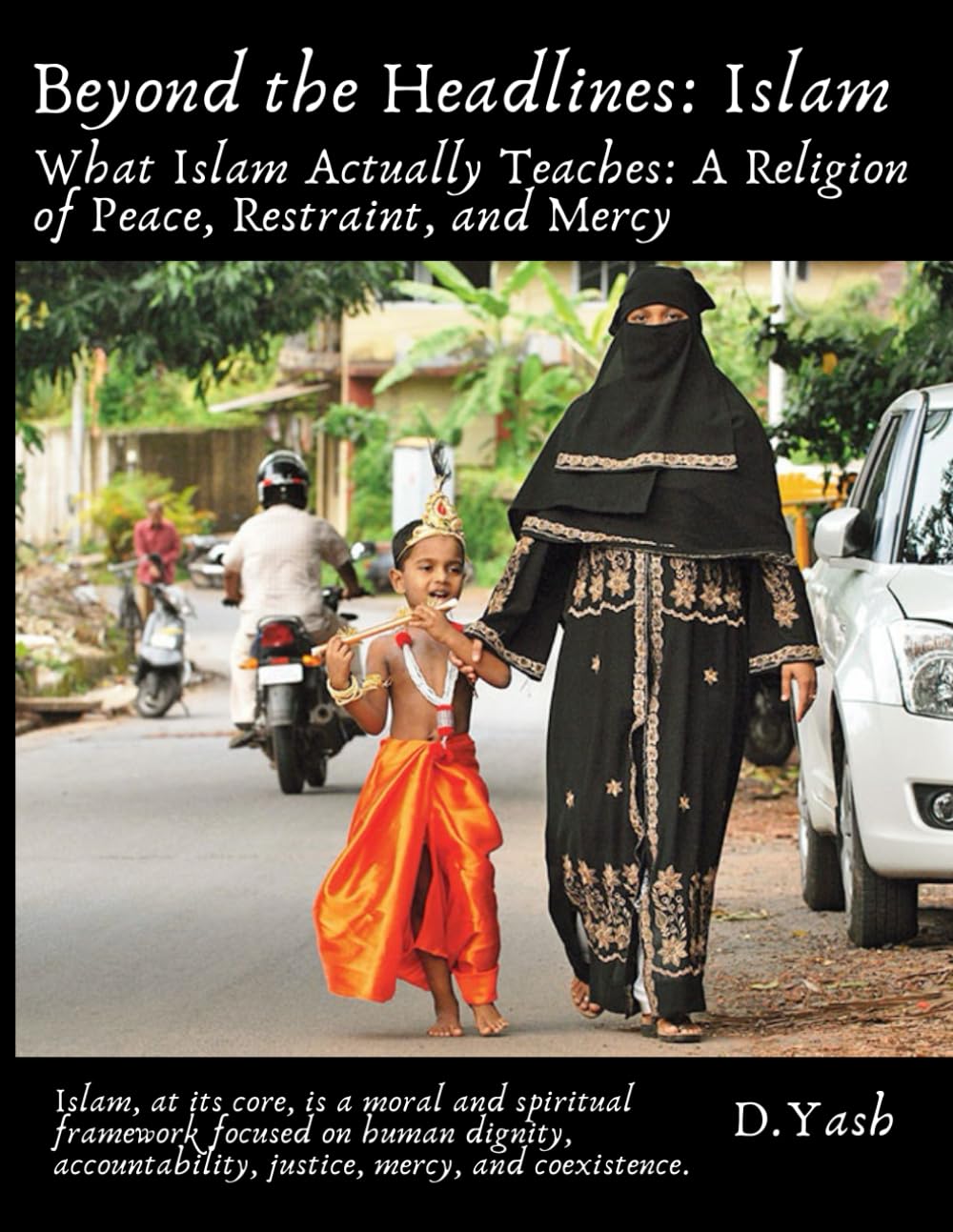 Beyond the Headlines: Islam: What Islam Actually Teaches: A Religion of Peace, Restraint, and Mercy