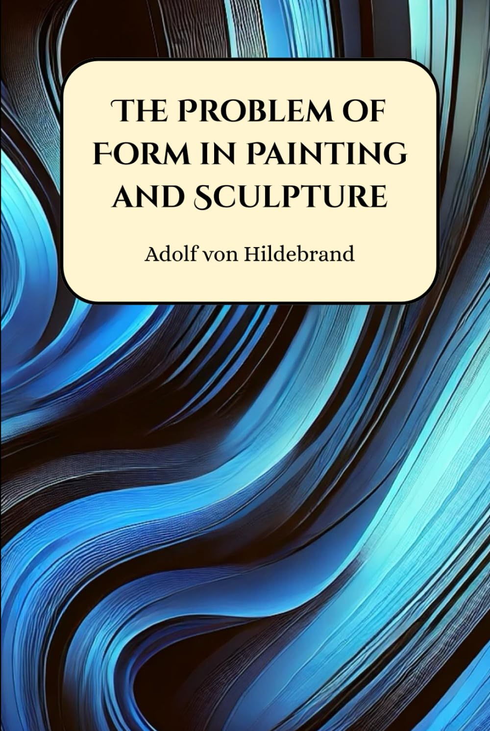 The Problem of Form in Painting and Sculpture