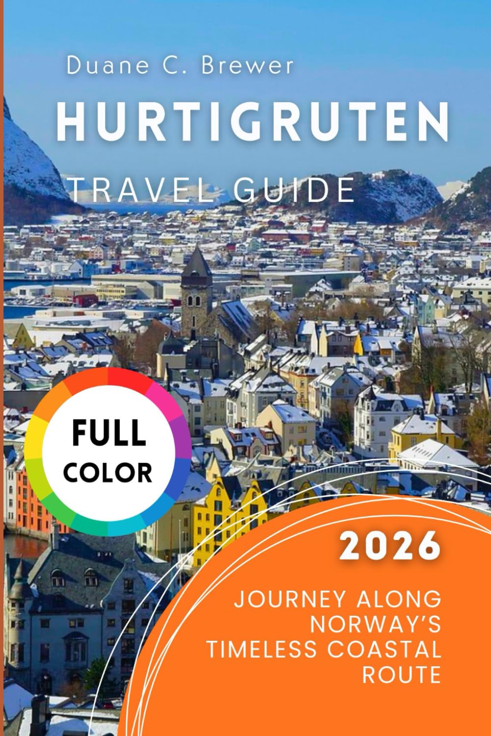 Hurtigruten Travel Guide 2026: Journey Along Norway’s Timeless Coastal Route