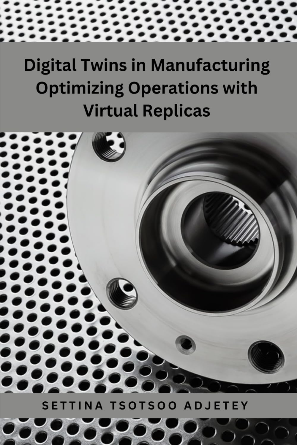 Digital Twins in Manufacturing: Optimizing Operations with Virtual Replicas: Unlock the Potential of Digital Twin Technology to Revolutionize ... (Tech Horizons: Your Gateway to Innovation)