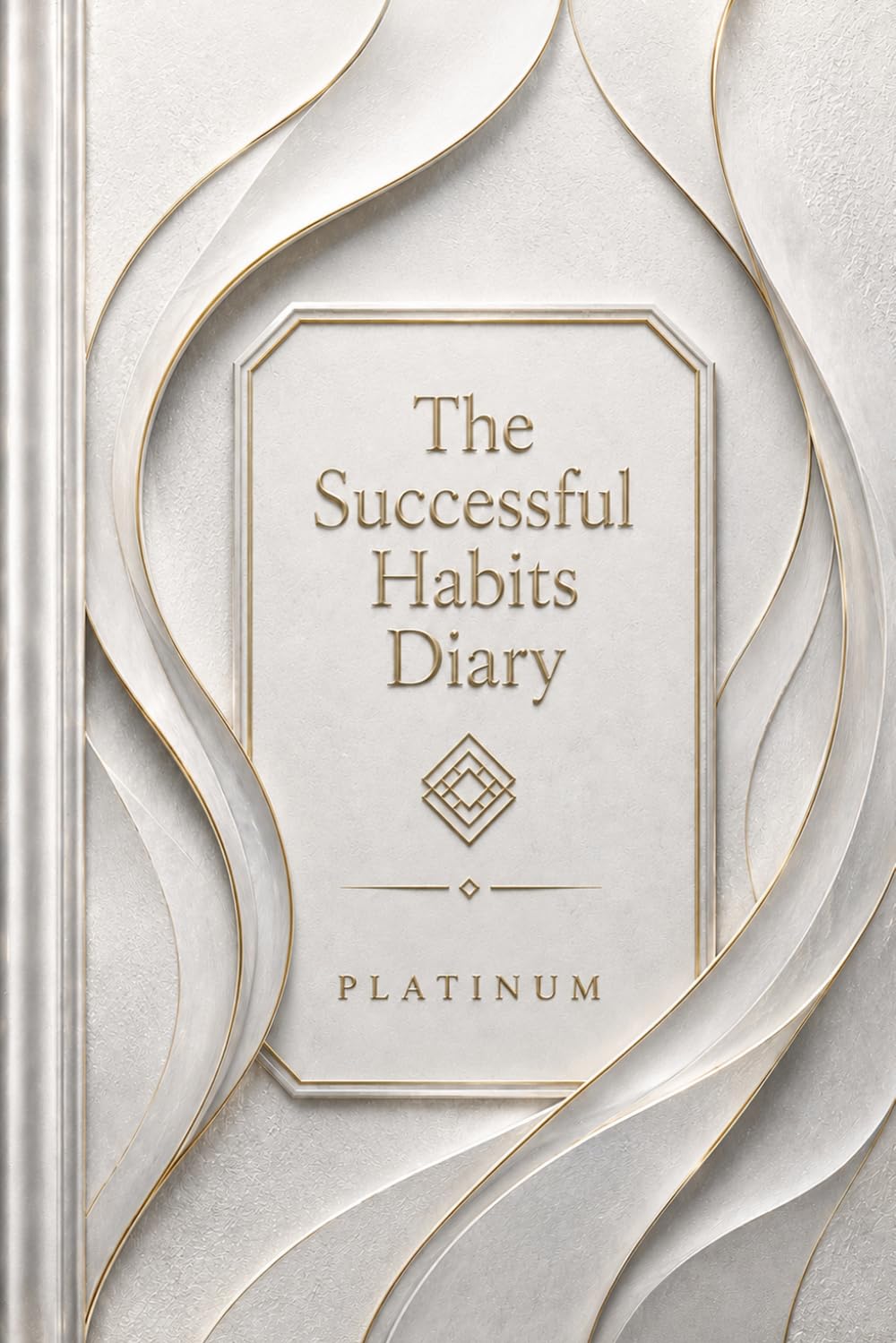 The Successful Habits Diary: A Guided Daily Journal for Goal Setting, Habit Tracking, Productivity, Personal Growth, Time Management, and Success
