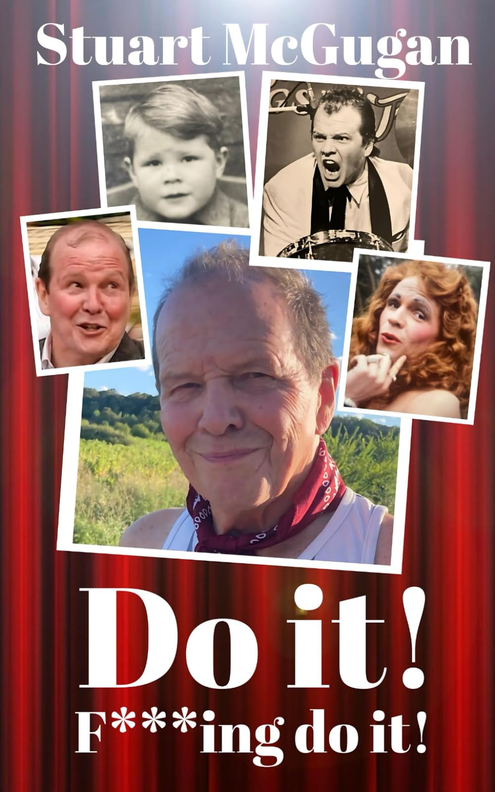Do it! F***ing do it!: Scenes from an actor's life