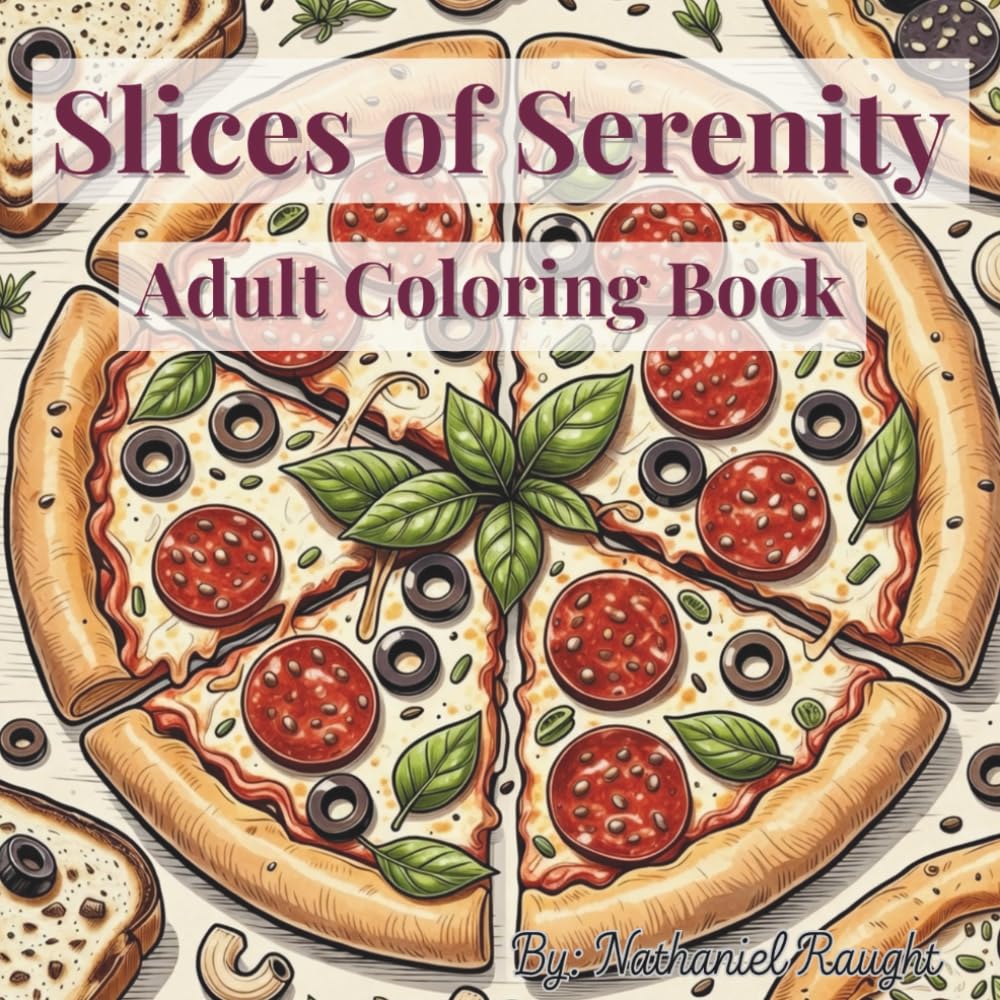 Slices of Serenity: Adult Coloring Book of Pizza & Comfort Foods: Intricate Outlines for Mindful Coloring and Creative Indulgence