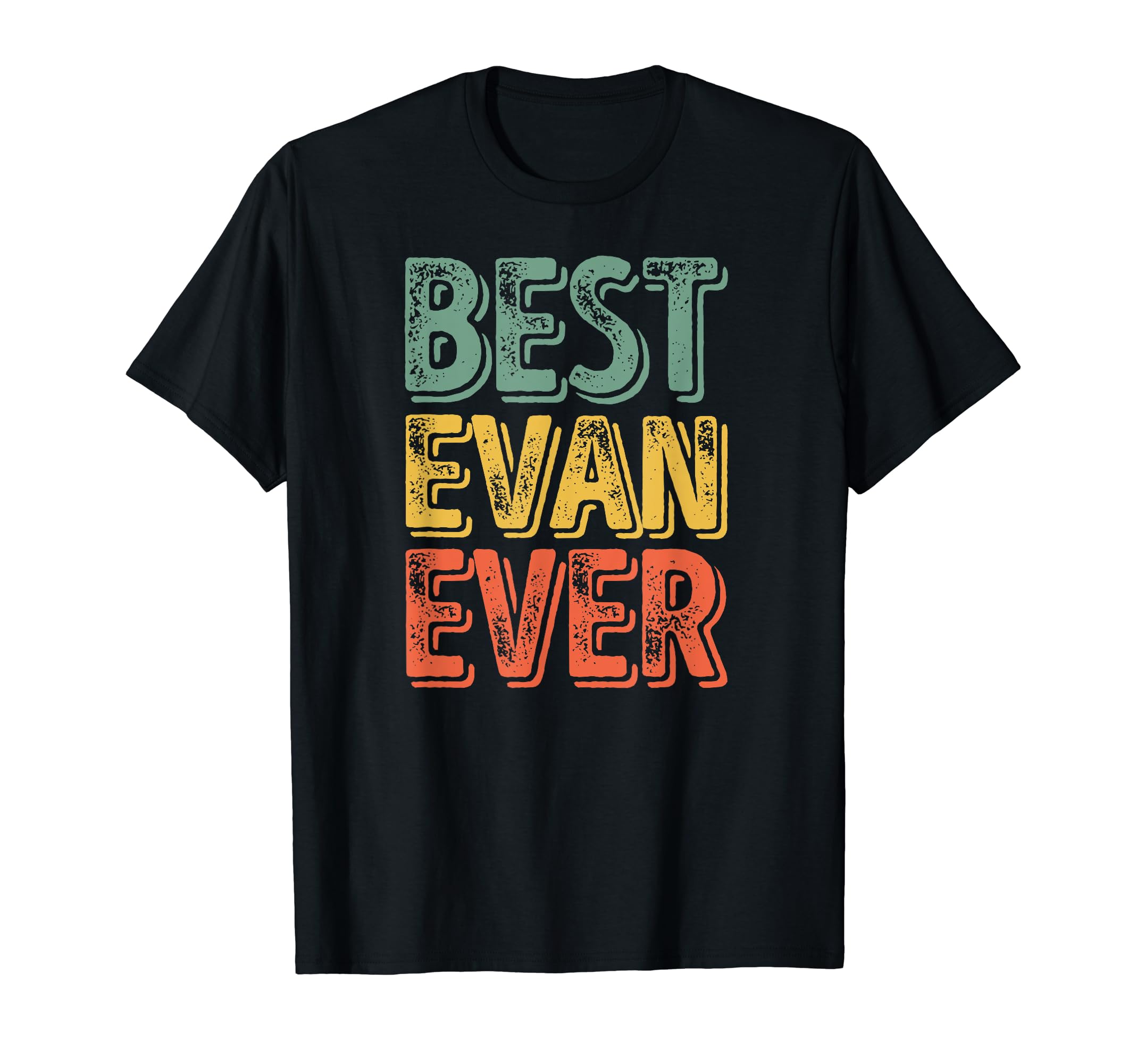 Best Evan Ever Shirt Funny Personalized First Name Evan T-ShirtOEKO-TEX STANDARD 100
