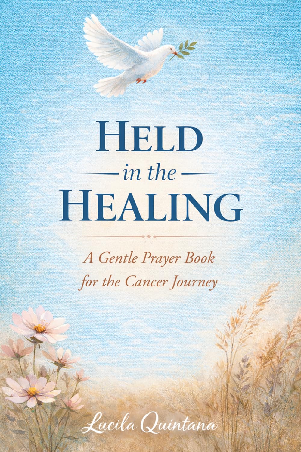Held in the Healing: A Gentle Prayer Book for the Cancer Journey