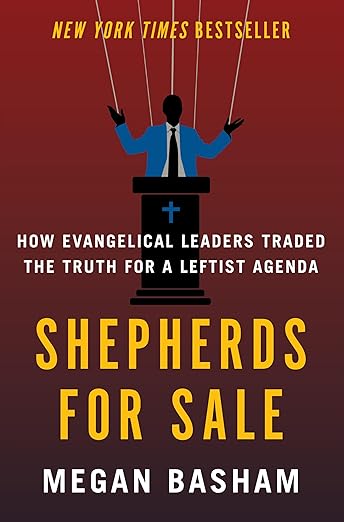 Shepherds for Sale: How Evangelical Leaders Traded the Truth for a Leftist Agenda