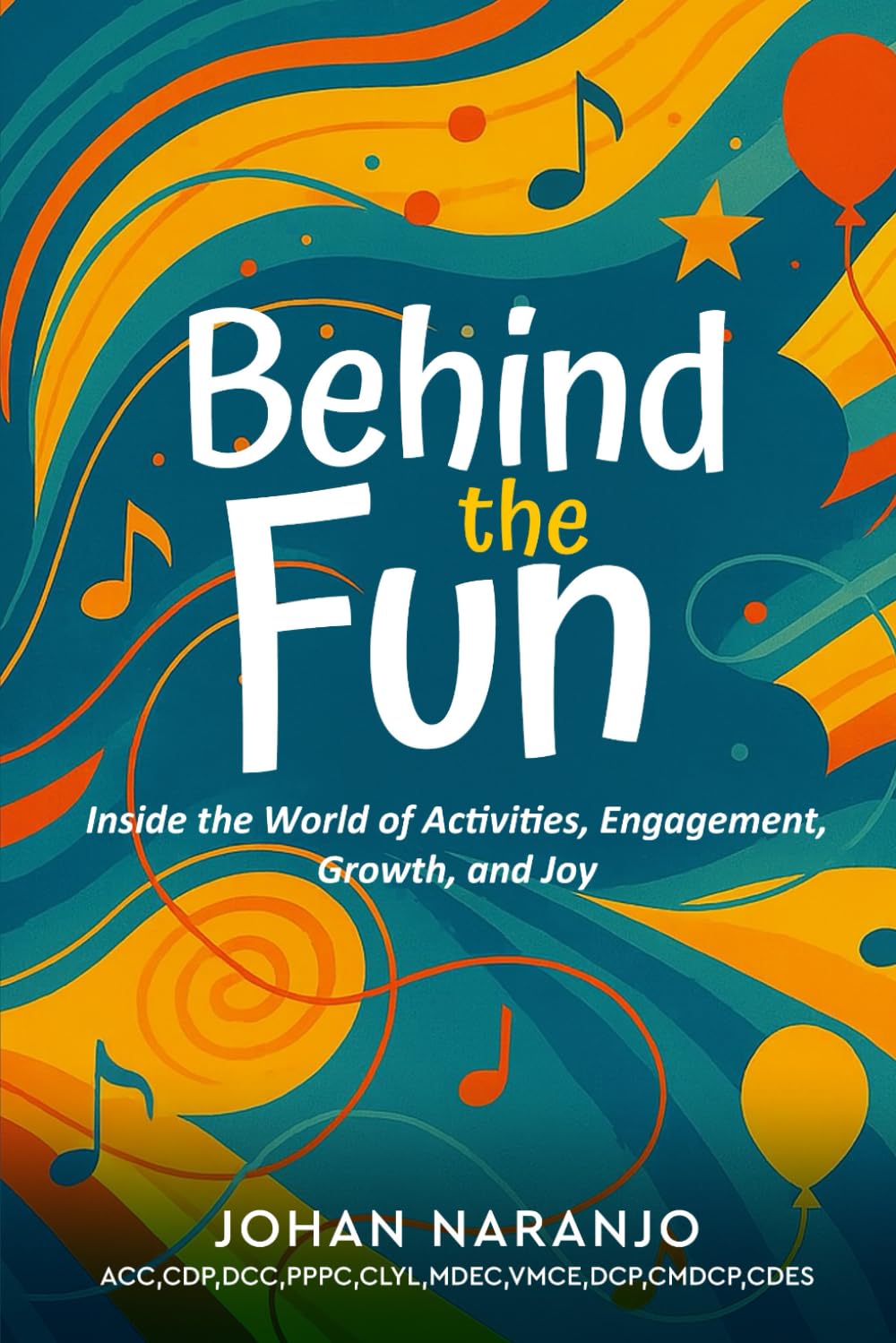 Behind the Fun: Inside the World of Activities, Engagement, Growth, and Joy
