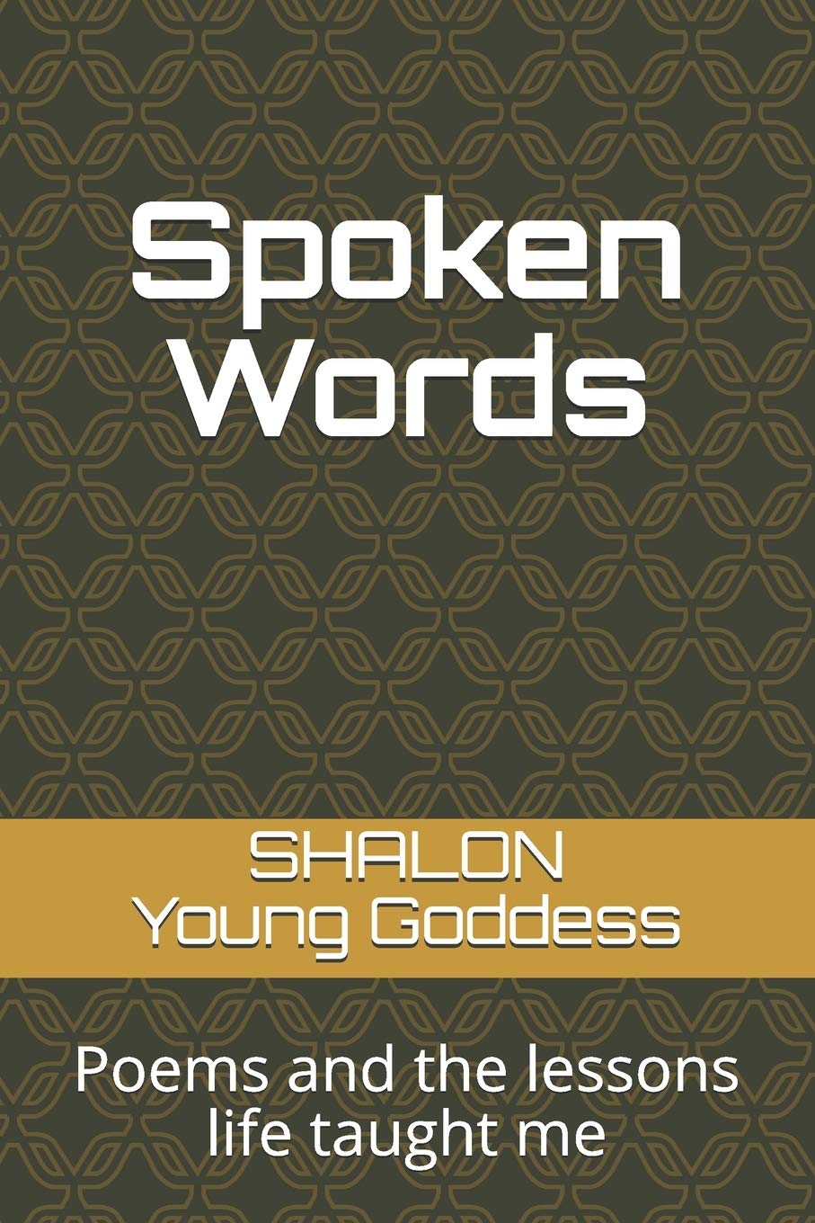 Spoken Words: Poems and the lessons life taught me