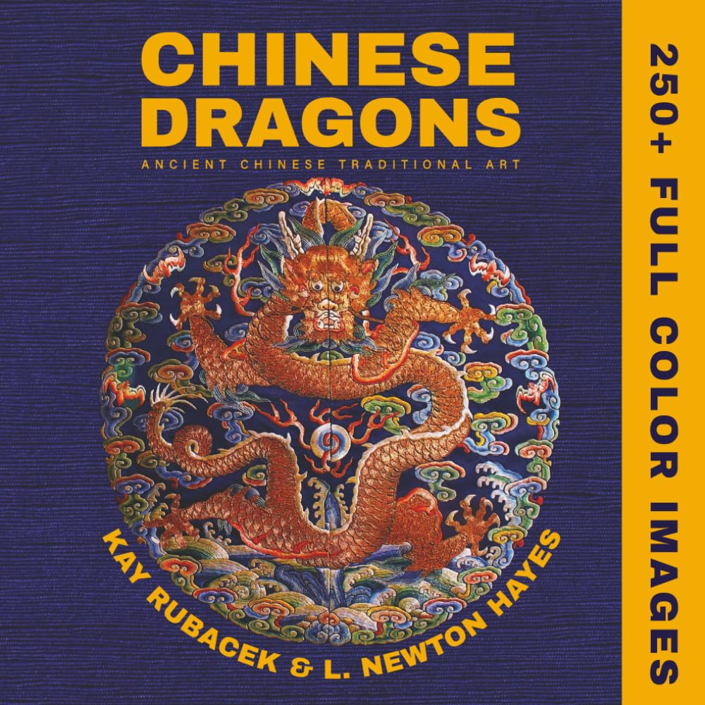 Chinese Dragons: A Mythical Creatures Art Book: Encyclopedia of Chinese Dragons: A Visual Archive of Ancient Art, Mythical Symbols, and Imperial Legacy      Paperback – May 20, 2025